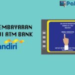 Cara Bayar Virtual Account Mandiri via ATM yang Mudah
