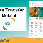 Cara Transfer Melalui BSI Mobile