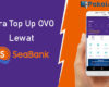 Cara Top Up OVO Lewat SeaBank
