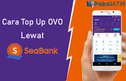 Cara Top Up OVO Lewat SeaBank - 10 Cara Top Up OVO Lewat SeaBank & Gratis Admin